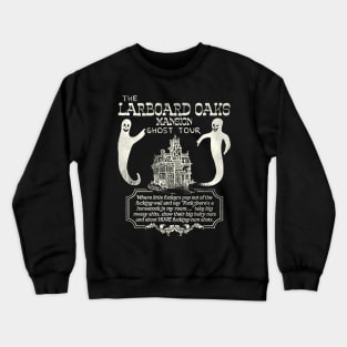 Larboard Oaks Mansion Ghost Tour Crewneck Sweatshirt